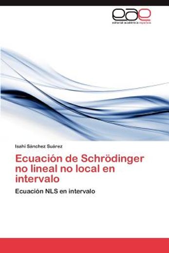 ecuaci n de schr dinger no lineal no local en intervalo (in Spanish)