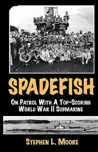 spadefish,on patrol with a top-scoring world war ii submarine (in English)