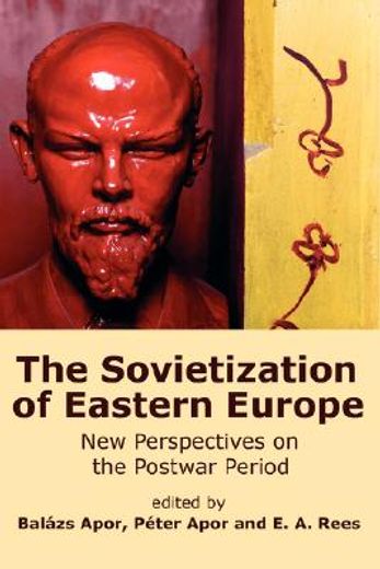 the sovietization of eastern europe,new perspectives on the postwar period (in English)