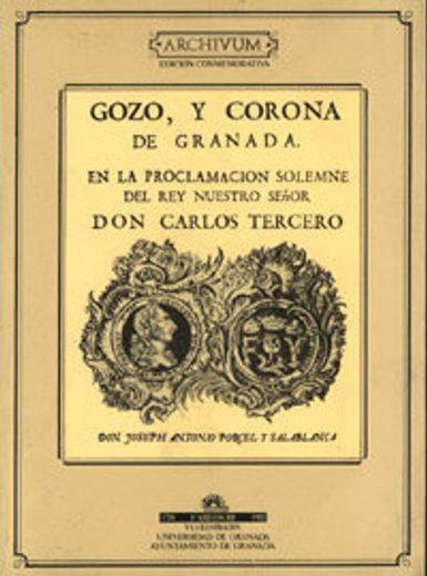 Gozo y Corona de Granada en la proclamacion solemne del rey Carlos III (Archivum)