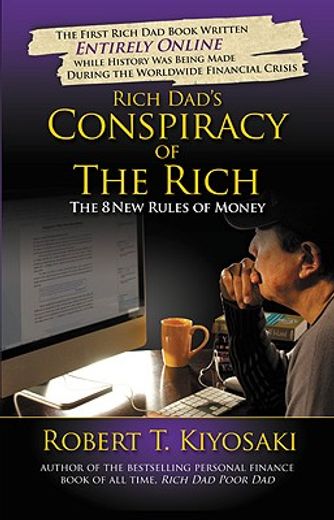 rich dad´s conspiracy of the rich,the 8 new rules of money