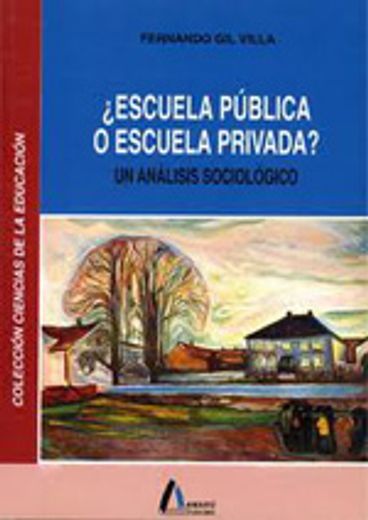 Escuela publica o escuela privada?: analisis sociologico (in Spanish)