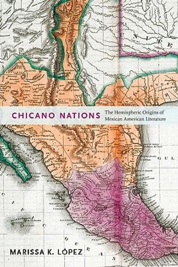 chicano nations,the hemispheric origins of mexican american literature