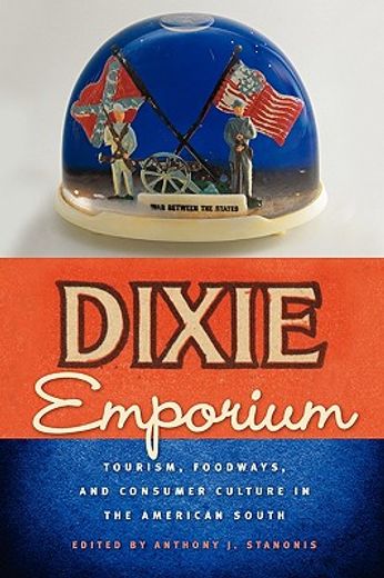 dixie emporium,tourism, foodways, and consumer culture in the american south