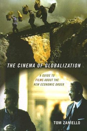 the cinema of globalization,a guide to films about the new economic order