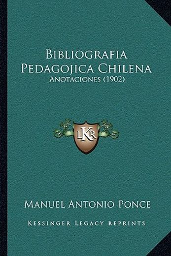 bibliografia pedagojica chilena: anotaciones (1902)