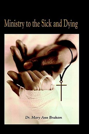 ministry to the sick and dying (en Inglés)