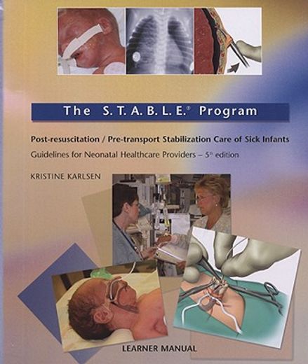 the s.t.a.b.le. program,pre-transport / post-resuscitation stabilization care of sick infants: guidelines for neonatal healt