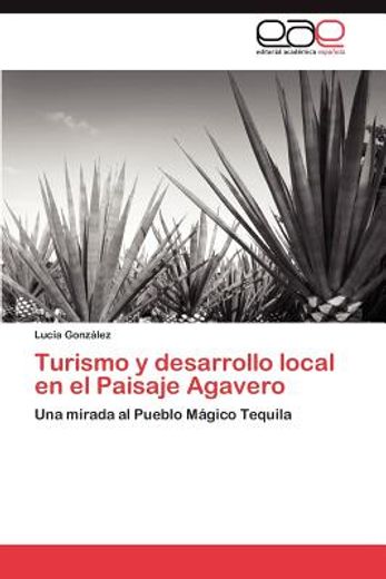 turismo y desarrollo local en el paisaje agavero