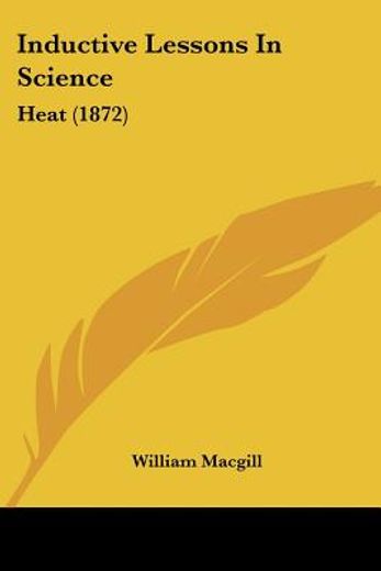 inductive lessons in science: heat (1872
