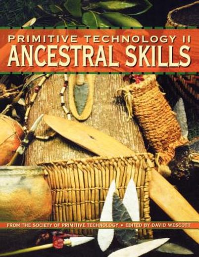 primitive technology ii,ancestral skills from the society of primitive technology (en Inglés)