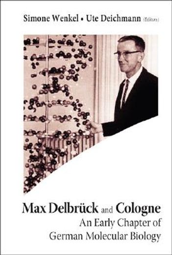 Max Delbruck and Cologne: An Early Chapter of German Molecular Biology (en Inglés)