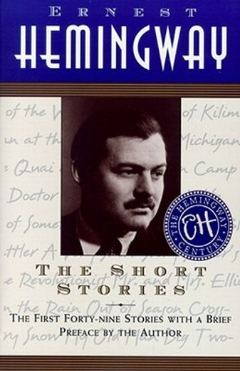 the short stories/the first forty-nine stories with a brief preface by the author,the first forty-nine stories with a brief introduction by the author