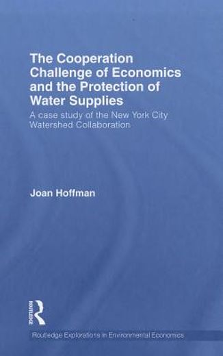 the cooperation challenge of economics and the protection of water supplies,a case study of the new york city watershed collaboration