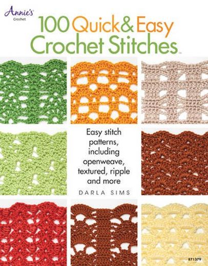 100 Quick & Easy Crochet Stitches: Easy Stitch Patterns, Including Openweave, Textured, Ripple and More (en Inglés)