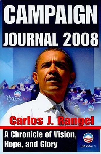 Campaign Journal 2008: A Chronicle of Vision, Hope, and Glory