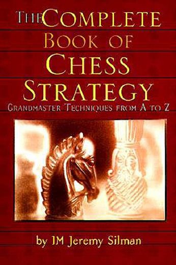 complete book of chess strategy,grandmaster techniques from a to z (en Inglés)