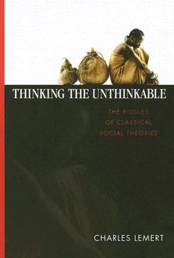 thinking the unthinkable,the riddles of classical social theories