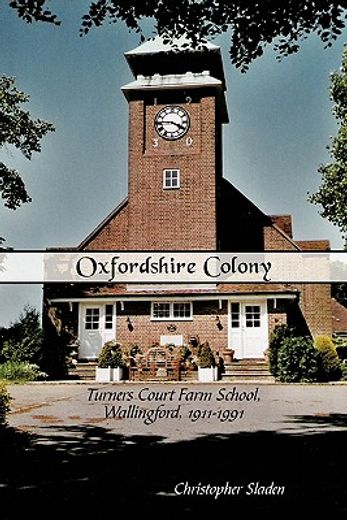 oxfordshire colony,turners court farm school, wallingford, 1911-1991