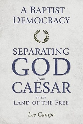 a baptist democracy,separating god and caesar in the land of the free