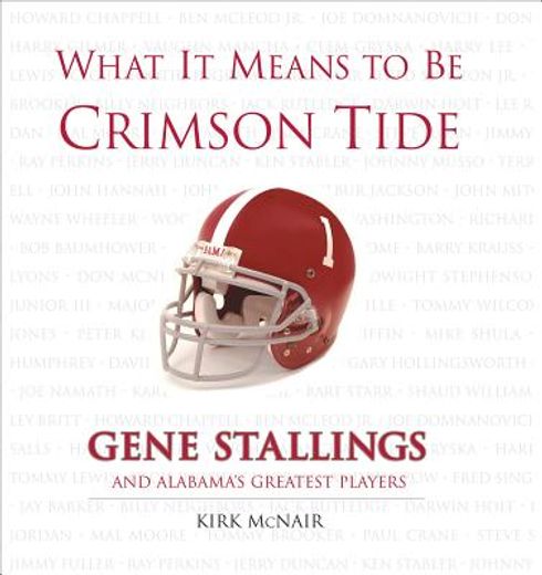 what it means to be crimson tide,gene stallings and alabama´s greatest players