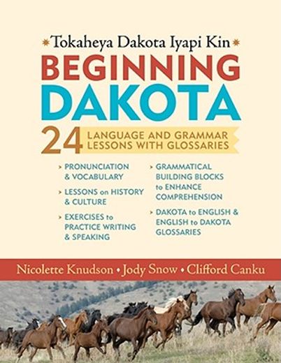 beginning dakota/tokaheya dakota iyapi kin,24 language and grammar lessons with glossaries (en Inglés)