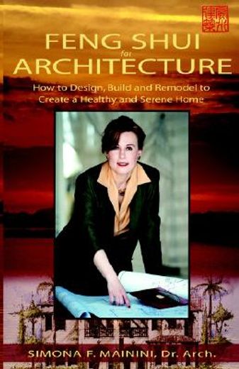 feng shui for architecture,how to design, build and remodel to create a healthy and serene home (en Inglés)
