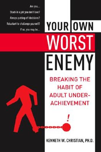 your own worst enemy,breaking the habit of adult underachievement