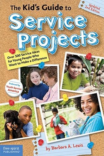 the kid´s guide to service projects,over 500 service ideas for young people who want to make a difference