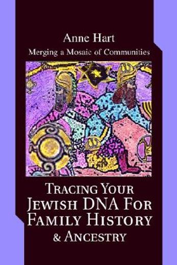 tracing your jewish dna for family history & ancestry,merging a mosaic of communities (en Inglés)