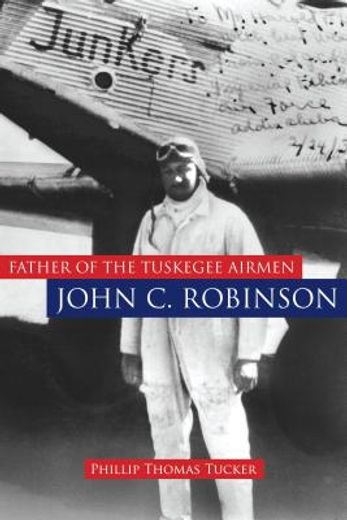father of the tuskegee airmen, john c. robinson