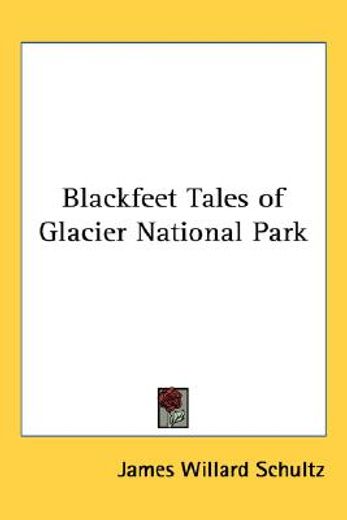 blackfeet tales of glacier national park