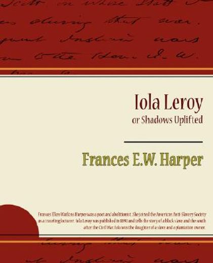 iola leroy or shadows uplifted