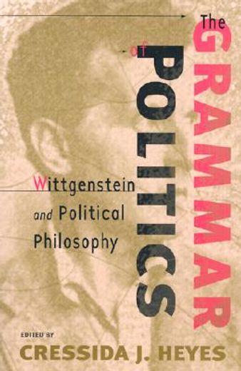 the grammar of politics,wittgenstein and political philosophy