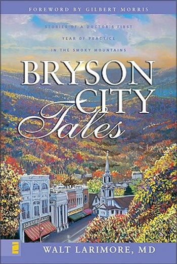 bryson city tales,stories of a doctor´s first year of practice in the smoky mountains