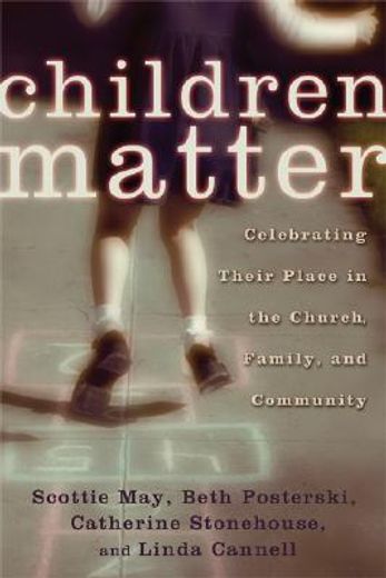 children matter,celebrating their place in the church, family and community (en Inglés)