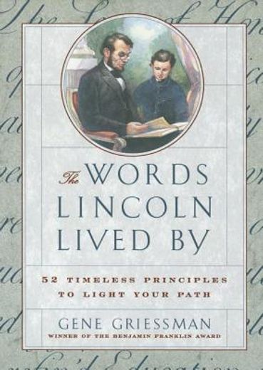 the words lincoln lived by,52 timeless principles to light your path (in English)