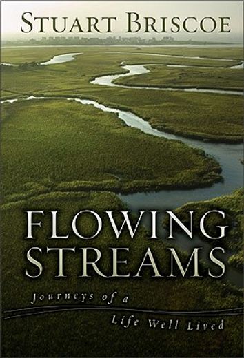 flowing streams,journeys of a life well lived