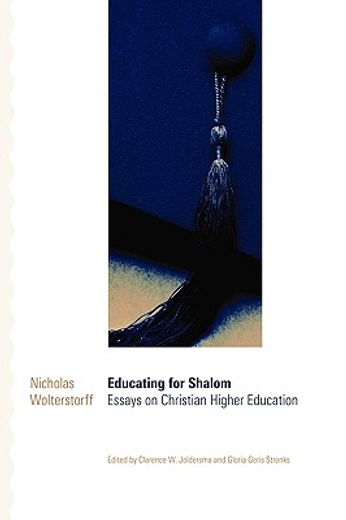 educating for shalom,essays on christian higher education (en Inglés)