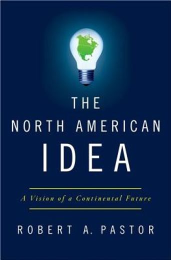 the north american idea,a vision of a continental future