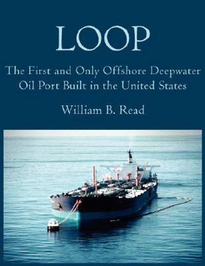loop,the first and only offshore deepwater oil port built in the united states