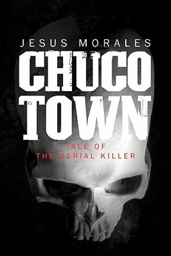 chuco town,tale of the serial killer