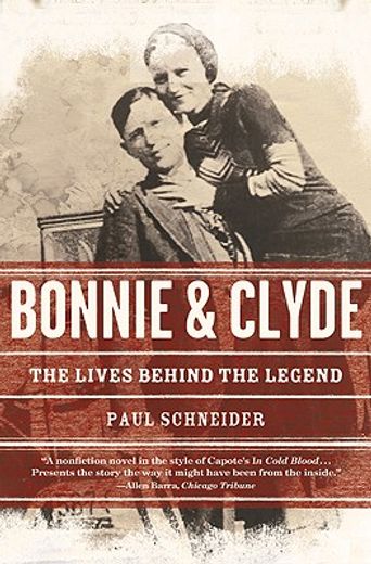 bonnie and clyde,the lives behind the legend