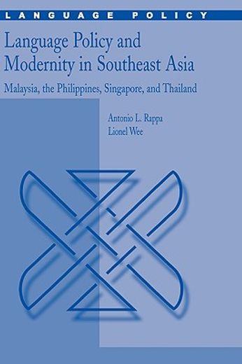language policy and modernity in southeast asia,malaysia, the philippines, singapore, and thailand