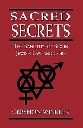 sacred secrets,the sanctity of sex in jewish law and lore