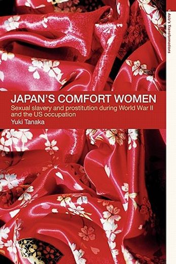 japan´s comfort women,sexual slavery and prostitution during world war ii and the us occupation
