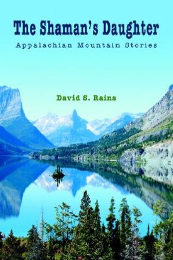 the shaman´s daughter,appalachian mountain stories (en Inglés)