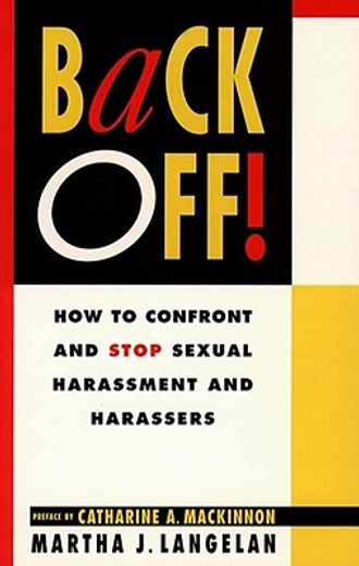 back off!,how to confront and stop sexual harassment and harassers