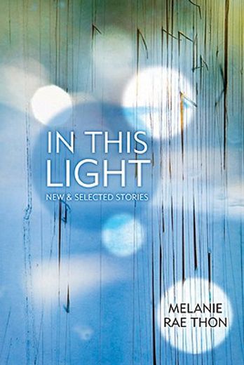 In This Light: New and Selected Stories (in English)