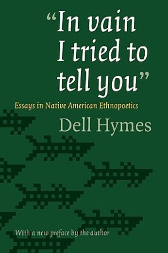 in vain i tried to tell you,essays in native american ethnopoetics (en Inglés)